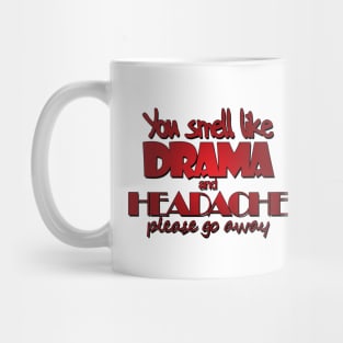 You Smell Like Drama And Headache Mug